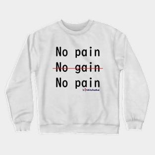 No pain Crewneck Sweatshirt